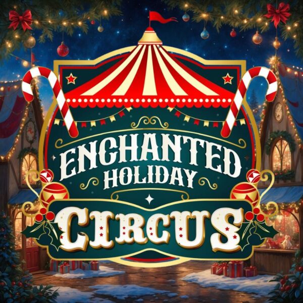 Enchanted Holiday Circus VIP TICKETS